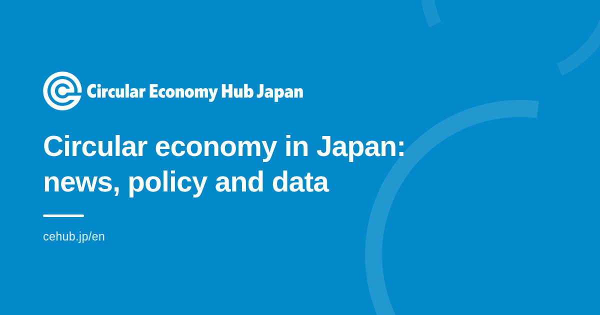 Circular economy in Japan: news, policy and data | Circular Economy Hub ...